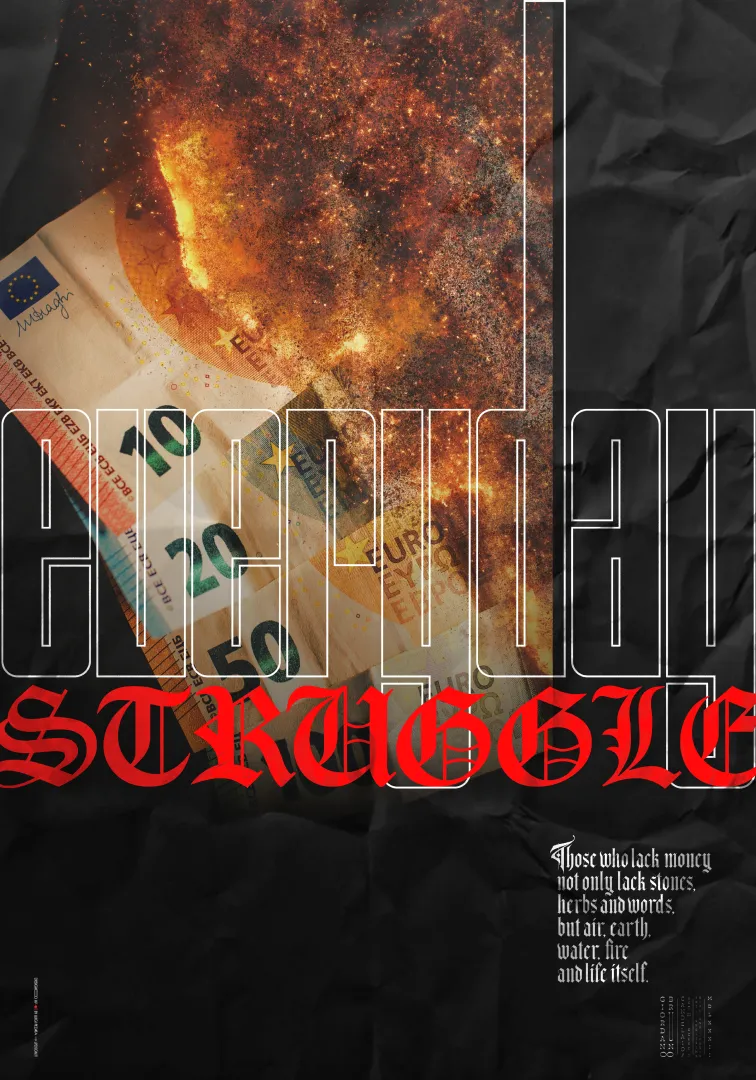 Everyday Struggle A visual reflection on the relationship between money, work and everyday life.